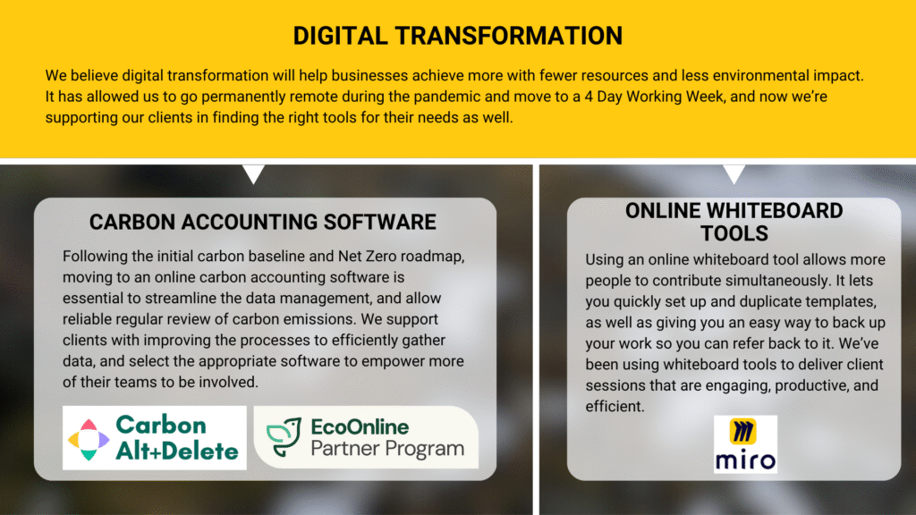We support digital transformation efforts by using carbon accounting software and digital whiteboard tools with clients. 